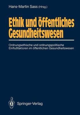 Ethik und öffentliches Gesundheitswesen: Ordnungsethische und ordnungspolitische Einflußfaktoren im öffentlichen Gesundheitswesen - cover