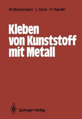 Kleben von Kunststoff mit Metall - Reinhard Bischoff,Walter Brockmann,Reiner Chemnitius - cover