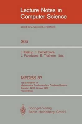 MFDBS 87: 1st Symposium on Mathematical Fundamentals of Database Systems, Dresden, GDR, January 19-23, 1987. Proceedings - cover
