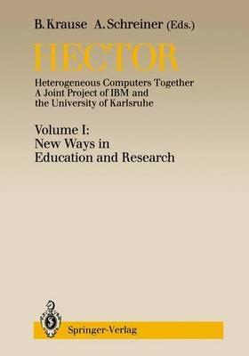 Hector: Heterogeneous Computers Together. A Joint Project of IBM and the University of Karlsruhe, Volume I: New Ways in Education and Research - cover