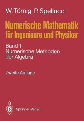 Numerische Mathematik für Ingenieure und Physiker: Band 1: Numerische Methoden der Algebra - Willi Törnig,Peter Spellucci - cover