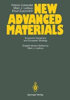 New Advanced Materials: Economic Dynamics and European Strategy A Report from the FAST Programme of the Commission of the European Communities - Patrick Cohendet,Marc J. Ledoux,Ehud Zuscovitch - cover