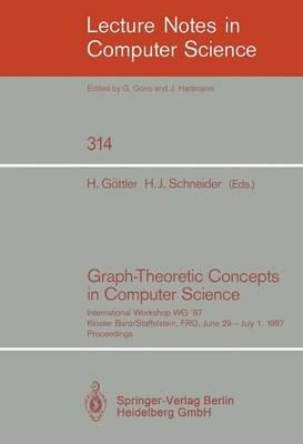 Graph-Theoretic Concepts in Computer Science: International Workshop WG '87, Kloster Banz/Staffelstein, FRG, June 29 - July 1, 1987. Proceedings - cover