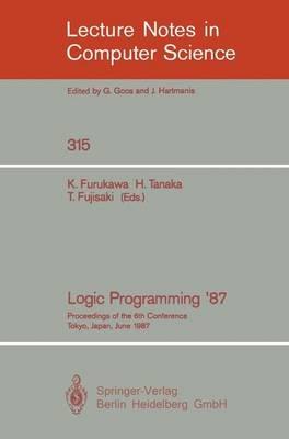Logic Programming '87: Proceedings of the 6th Conference Tokyo, Japan, June 22-24, 1987 - cover