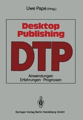 Desktop Publishing: Anwendungen, Erfahrungen, Prognosen - cover