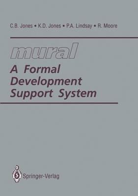 mural: A Formal Development Support System - C.B. Jones,K.D. Jones,Peter Lindsay - cover
