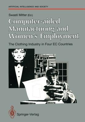 Computer-aided Manufacturing and Women’s Employment: The Clothing Industry in Four EC Countries: For the Directorate-General Employment, Social Affairs and Education of the European Communities, June 1990 - cover