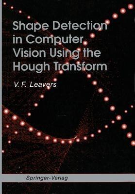 Shape Detection in Computer Vision Using the Hough Transform - V.F. Leavers - cover