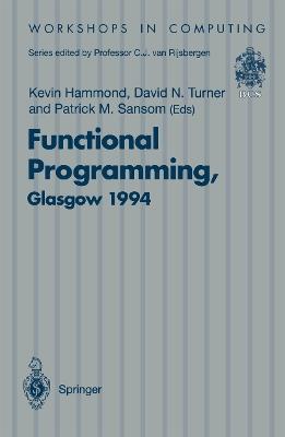 Functional Programming, Glasgow 1994: Proceedings of the 1994 Glasgow Workshop on Functional Programming, Ayr, Scotland, 12–14 September 1994 - cover