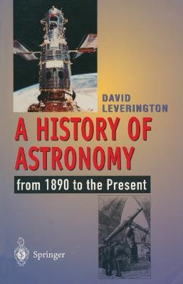 A History of Astronomy: from 1890 to the Present - David Leverington - cover