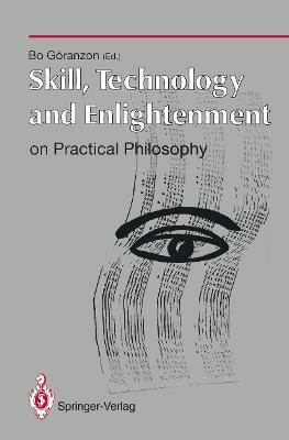 Skill, Technology and Enlightenment: On Practical Philosophy: On Practical Philosophy - cover
