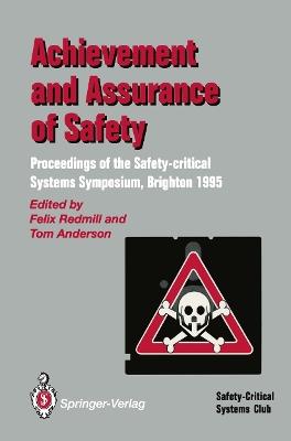 Achievement and Assurance of Safety: Proceedings of the Third Safety-critical Systems Symposium - cover