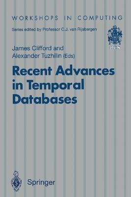 Recent Advances in Temporal Databases: Proceedings of the International Workshop on Temporal Databases, Zurich, Switzerland, 17–18 September 1995 - cover