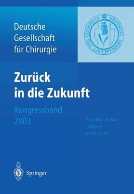 Zurück in die Zukunft: 120. Kongress der Deutschen Gesellschaft für Chirurgie 29. April — 2. Mai 2003, München - cover