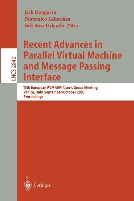 Recent Advances in Parallel Virtual Machine and Message Passing Interface: 10th European PVM/MPI Users' Group Meeting, Venice, Italy, September 29 - October 2, 2003, Proceedings - cover