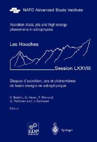 Accretion Disks, Jets and High-Energy Phenomena in Astrophysics: Les Houches Session LXXVIII, July 29 - August 23, 2002 - cover
