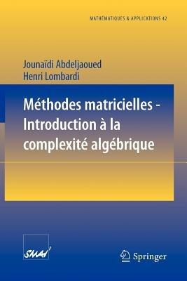 Méthodes matricielles - Introduction à la complexité algébrique - Jounaidi Abdeljaoued,Henri Lombardi - cover