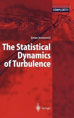 The Statistical Dynamics of Turbulence - Jovan Jovanovic - cover