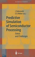 Predictive Simulation of Semiconductor Processing: Status and Challenges