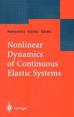 Nonlinear Dynamics of Continuous Elastic Systems - Jan Awrejcewicz,Vadim Anatolevich Krys'ko,Alexander F. Vakakis - cover