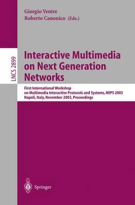 Interactive Multimedia on Next Generation Networks: First International Workshop on Multimedia Interactive Protocols and Systems, MIPS 2003, Napoli, Italy, November 18-21, 2003, Proceedings - cover