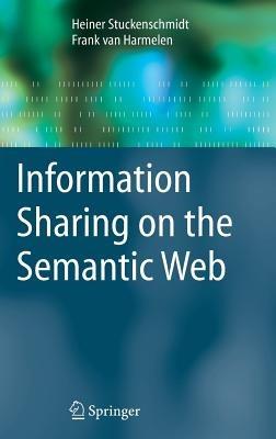 Information Sharing on the Semantic Web - Heiner Stuckenschmidt,Frank van Harmelen - cover