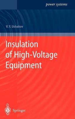 Insulation of High-Voltage Equipment - Vasily Y. Ushakov - cover