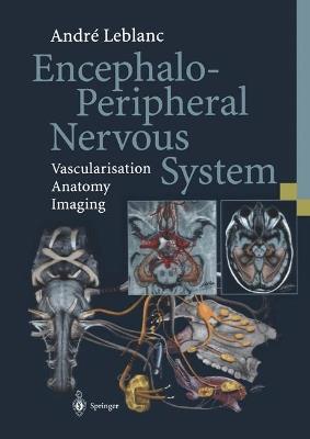 Encephalo-Peripheral Nervous System: Vascularisation Anatomy Imaging - André Leblanc - cover