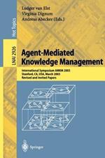 Agent-Mediated Knowledge Management: International Symposium AMKM 2003, Stanford, CA, USA, March 24-26, 2003, Revised and Invited Papers