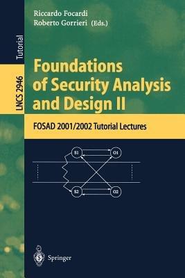 Foundations of Security Analysis and Design II: FOSAD 2001/2002 Tutorial Lectures - cover