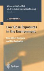 Low Dose Exposures in the Environment: Dose-Effect Relations and Risk Evaluation