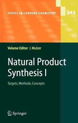 Natural Product Synthesis I: Targets, Methods, Concepts - cover