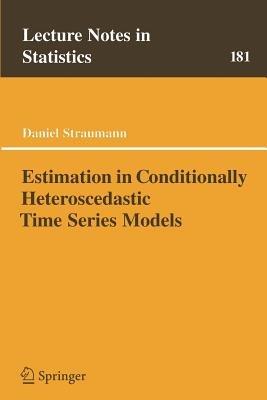 Estimation in Conditionally Heteroscedastic Time Series Models - Daniel Straumann - cover