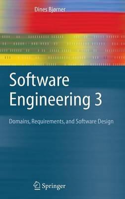 Software Engineering 3: Domains, Requirements, and Software Design - Dines Bjørner - cover