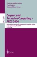 Organic and Pervasive Computing -- ARCS 2004: International Conference on Architecture of Computing Systems, Augsburg, Germany, March 23-26, 2004, Proceedings - cover
