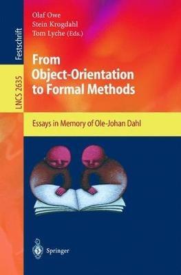 From Object-Orientation to Formal Methods: Essays in Memory of Ole-Johan Dahl - cover