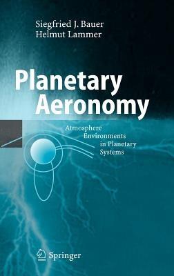 Planetary Aeronomy: Atmosphere Environments in Planetary Systems - Siegfried Bauer,Helmut Lammer - cover