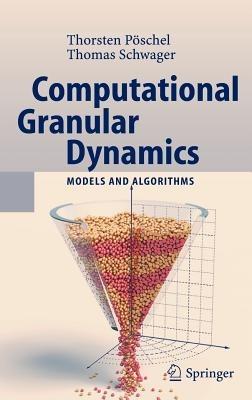 Computational Granular Dynamics: Models and Algorithms - Thorsten Pöschel,T. Schwager - cover