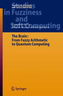 The Brain: Fuzzy Arithmetic to Quantum Computing - Armando Freitas Rocha,Eduardo Massad,Alfredo Pereira - cover