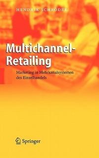 Multichannel-Retailing: Marketing in Mehrkanalsystemen des Einzelhandels - Hendrik Schröder - cover