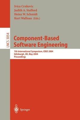 Component-Based Software Engineering: 7th International Symposium, CBSE 2004, Edinburgh, UK, May 24-25, 2004, Proceedings - cover
