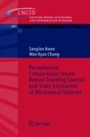 Perturbation Compensator based Robust Tracking Control and State Estimation of Mechanical Systems - SangJoo Kwon,Wan Kyun Chung - cover