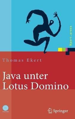 Java unter Lotus Domino: Know-how fur die Anwendungsentwicklung - Thomas Ekert - cover