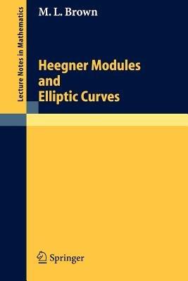 Heegner Modules and Elliptic Curves - Martin L. Brown - cover