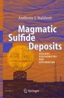 Magmatic Sulfide Deposits: Geology, Geochemistry and Exploration - Anthony J. Naldrett - cover