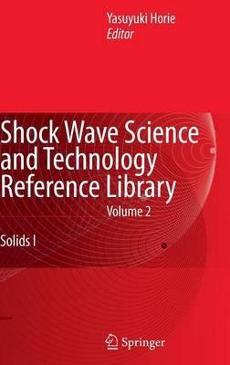 Shock Wave Science and Technology Reference Library, Vol. 2: Solids I - cover