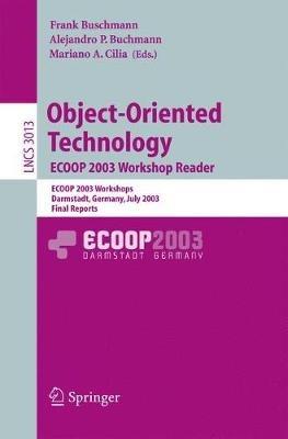 Object-Oriented Technology. ECOOP 2003 Workshop Reader: ECOOP 2003 Workshops, Darmstadt, Germany, July 21-25, 2003, Final Reports - cover