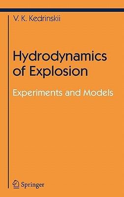 Hydrodynamics of Explosion: Experiments and Models - Valery K. Kedrinskiy - cover