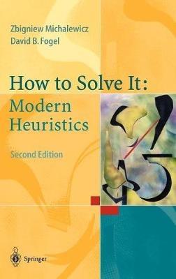 How to Solve It: Modern Heuristics - Zbigniew Michalewicz,David B. Fogel - cover