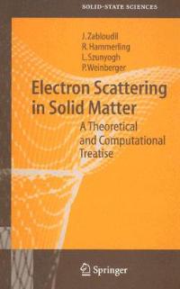 Electron Scattering in Solid Matter: A Theoretical and Computational Treatise - Jan Zabloudil,Robert Hammerling,Lászlo Szunyogh - cover